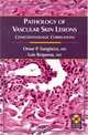 Pathology of Vascular Skin Lesions: Clinicopathological Correlations (Current Clinical Pathology), Omar P. Sangueza 