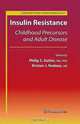 Insulin Resistance: Childhood Precursors and Adult Disease (Contemporary Endocrinology), 