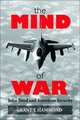The Mind of War: John Boyd and American Security, Grant T. Hammond 