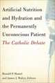 Artificial Nutrition and Hydration and the Permanently Unconscious Patient: The Catholic Debate, 
