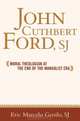 John Cuthbert Ford, SJ: Moral Theologian at the End of the Manualist Era (Moral Traditions), Eric Marcelo O. Genilo 