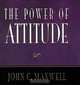 The Power of Attitude, John C. Maxwell 
