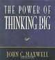 The Power of Thinking Big, John C. Maxwell 