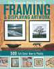The Complete Photo Guide to Framing and Displaying Artwork: 500 Full-Color How-to Photos, Vivian Carli Kistler 