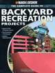Black & Decker The Complete Guide to Backyard Recreation Projects: *Sports Courts & Outdoor Games *Play Structures & Treehouses *Outdoor Entertainment (Black & Decker Complete Guide), Eric Smith 