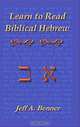 Learn to Read Biblical Hebrew: A Guide To Learning The Hebrew Alphabet, Vocabulary And Sentence Structure Of The Hebrew Bible, Jeff A. Benner 