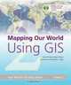 Mapping Our World Using GIS: Our World GIS Education, Level 2 (Our World GIS Education), Anita M Palmer, Roger Palmer, Lyn Malone 