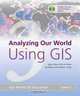 Analyzing Our World Using GIS: Our World GIS Education, Level 3 (Our World GIS Education), Roger Palmer, Anita M Palmer, Lyn Malone 