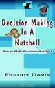 Decision Making In A Nutshell, Freddy Davis 