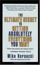 The Ultimate Secret to Getting Absolutely Everything You Want, Mike Hernacki 