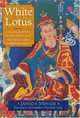 White Lotus: An Explanation of the Seven-line Prayer to Guru Padmasambhava, Jamgon Mipham 