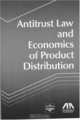 Antitrust Law and Economics of Product Distribution, ABA 