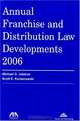 Annual Franchise and Distribution Law Developments, 2006 Edition (Annual Franchise & Distribution Law Developments), Michael Joblove 
