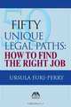 50 Unique Legal Paths: How to Find the Right Job, Ursula Furi-Perry 