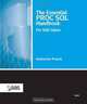The Essential PROC SQL Handbook for SAS Users, Katherine Prairie 