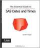 The Essential Guide to SAS Dates and Times, Derek P Morgan 