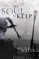 My Soul to Keep (Dylan Foster Series #3), Melanie Wells 