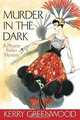 Murder in the Dark : A Phryne Fisher Mystery, Kerry Greenwood 