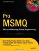 Pro MSMQ: Microsoft Message Queue Programming, Scot Boyd, Richard Costall, Ken Rabold, Arohi Redkar, Tejaswi Redkar, Carlos Walzer 