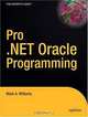 Pro .NET Oracle Programming, Mark A. Williams 