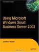 Using Microsoft Windows Small Business Server 2003, Jonathan Hassell 