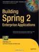 Building Spring 2 Enterprise Applications, Seth Ladd, Bram Smeets 