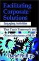 Facilitating Corporate Solutions: Activities to Teach Soft Skills, Darin J. Phillips 