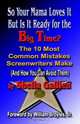 So Your Mama Loves It, But Is It Ready For The Big Time? The 10 Most Common Mistakes Screenwriters Make And How You Can Avoid Them, Sheila Gallien 