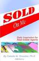 Sold on Me:: Daily Inspiration for Real Estate Agents, Celeste M., Ph.d. Smucker 