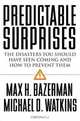 Predictable Surprises: The Disasters You Should Have Seen Coming, and How to Prevent Them (Leadership for the Common Good), Max H. Bazerman 