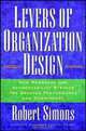 Levers Of Organization Design: How Managers Use Accountability Systems For Greater Performance And Commitment, Robert Simons 