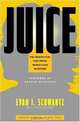 Juice: The Creative Fuel That Drives World-Class Inventors, Evan I. Schwartz 