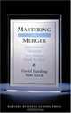 Mastering the Merger: Four Critical Decisions That Make or Break the Deal, David Harding 