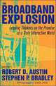 The Broadband Explosion: Leading Thinkers On The Promise Of A Truly Interactive World, 