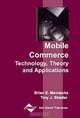 Mobile Commerce: Technology, Theory and Applications, Brian E. Mennecke, Troy J. Strader 