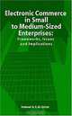 Electronic Commerce in Small to Medium-Sized Enterprises: Frameworks, Issues and Implications, Nabell A. Y. Al-Qirim, Nabeel A. Y. Al-Qirim 