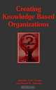 Creating Knowledge Based Organizations, Jatinder N. D. Gupta, Sushil K. Sharma 