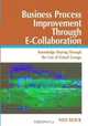 Business Process Improvement Through E-collaboration: Knowledge Sharing Through The Use Of Virtual Groups, Ned F. Kock 