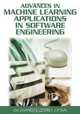 Advances in Machine Learning Applications in Software Engineering, 