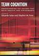 Team Cognition: Understanding the Factors That Drive Process and Performance, Eduardo Salas, Stephen M. Fiore 