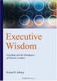 Executive Wisdom: Coaching And the Emergence of Virtuous Leaders, Richard R. Kilburg 