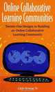 Online Collaborative Learning Communities: Twenty-One Designs to Building an Online Collaborative Learning Community, Chih-Hsiung Tu 