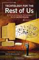 Technology for the Rest of Us: A Primer on Computer Technologies for the Low-Tech Librarian, Nancy Courtney 
