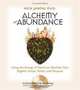 Alchemy of Abundance: Using the Energy of Desire to Manifest Your Highest Vision, Power, and Purpose, Rick Jarow 
