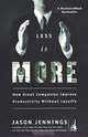 Less Is More: How Great Companies Improve Productivity Without Layoffs, Jason Jennings 
