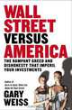 Wall Street Versus America: The Rampant Greed and Dishonesty That Imperil Your Investments, Gary Weiss 