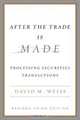 After the Trade Is Made, Revised Ed.: Processing Securities Transactions, David Weiss 