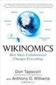 Wikinomics: How Mass Collaboration Changes Everything, Don Tapscott, Anthony D. Williams 