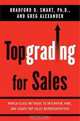 Topgrading for Sales: World-Class Methods to Interview, Hire, and Coach Top Sales Representatives, Ph.D., Bradford D. Smart, Greg Alexander 