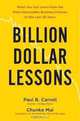 Billion-Dollar Lessons: What You Can Learn from the Most Inexcusable Business Failures of the Last 25 Years, Paul B. Carroll, Chunka Mui 